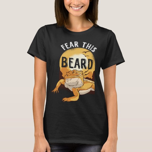 T-shirt Bearded Dragon Pogona Pet Reptile Lizard Fear the  (Devant)