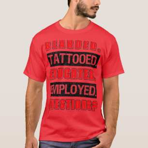T-shirt Bearded Tattoed Educated Employé Drôle Cadeau 1