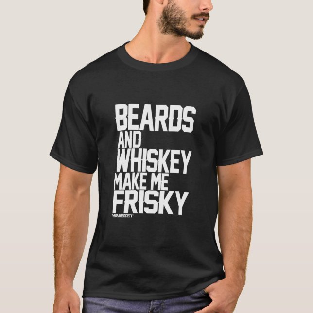 T-shirt Beards and whiskey Make Me Frisky (Devant)