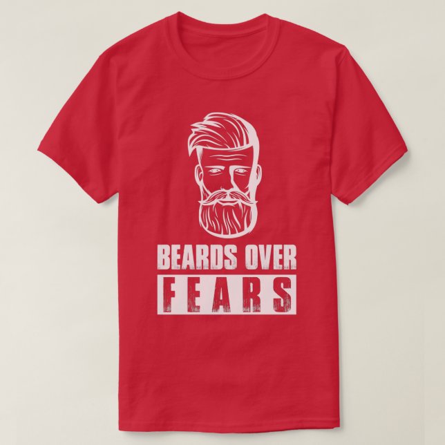 T-shirt Beards Over Fears Full Beard Funny Beard Full Bear (Design devant)