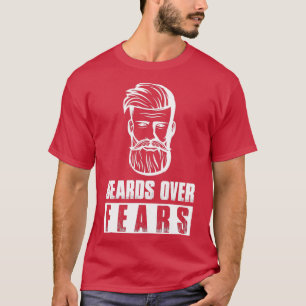 T-shirt Beards Over Fears Full Beard Funny Beard Full Bear