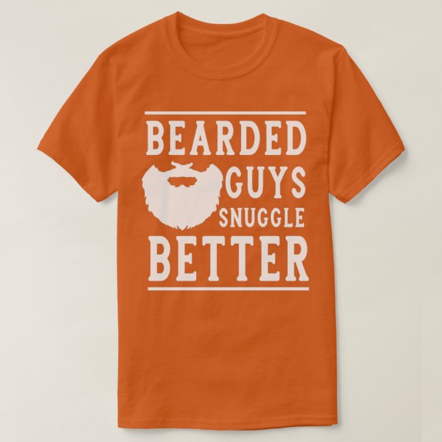 T-shirt Beared Guys Snuggle Better Funny Beard Cadeau pour (Design devant)