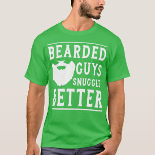 T-shirt Beared Guys Snuggle Better Funny Beard Cadeau pour