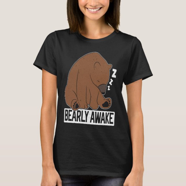 T-shirt Bearly Awake Sleeping Bear Lover Wildlife Animal B (Devant)