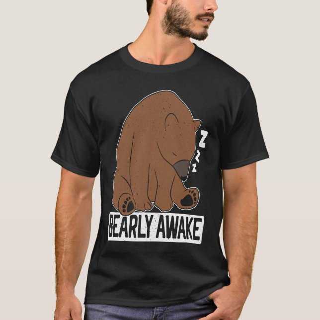 T-shirt Bearly Awake Sleeping Bear Lover Wildlife Animal B (Devant)