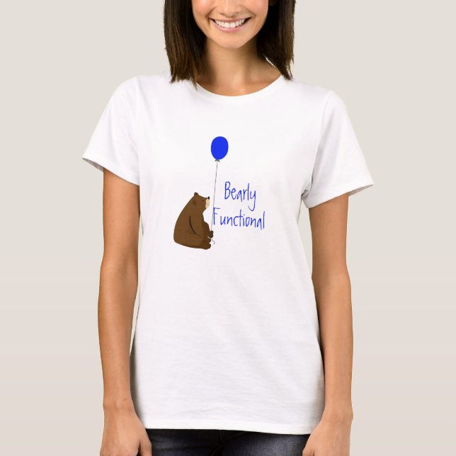 T-shirt Bearly Functional, Fun Balloon Bear Citation (Devant)