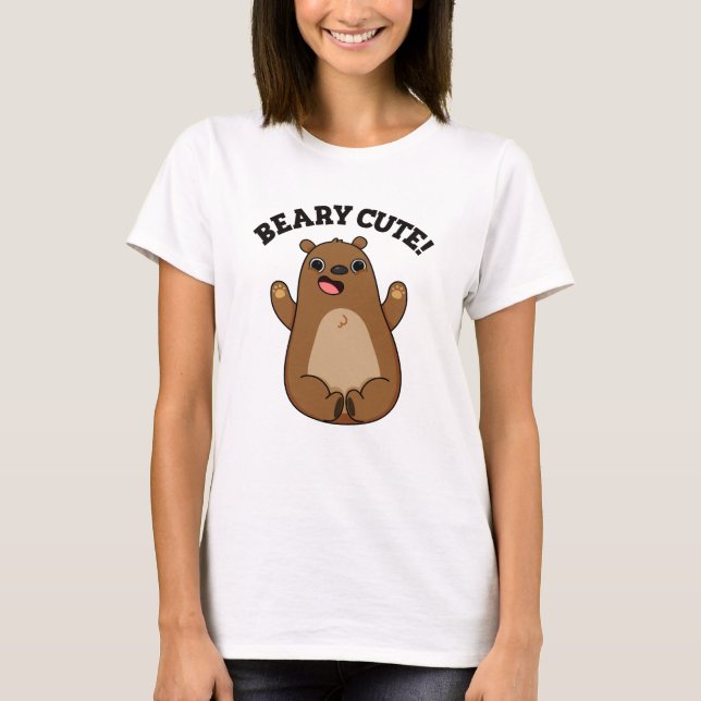 T-shirt Beary Cute Teddy Bear Pun (Devant)