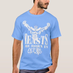 T-shirt BEAST SONT NÉS EN AVRIL D787 Fitness Workout T