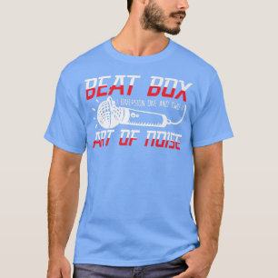 T-shirt Beat Box Art Of Noice Beatboxer Beatboxing Music S