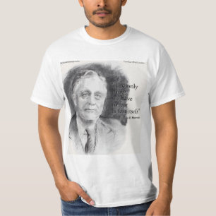 T-shirt Beau portrait de FDR et citation "La peur elle-mêm