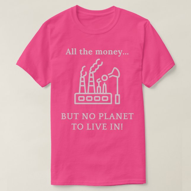 T-shirt Beaucoup D'Argent Mais Pas De Planète (Design devant)