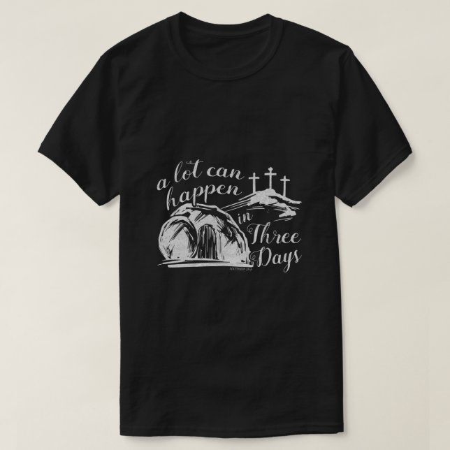 T-shirt Beaucoup De Choses Peuvent Arriver En Trois Jours  (Design devant)
