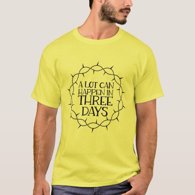 T-shirt Beaucoup De Choses Peuvent Arriver En Trois Jours  (Devant)
