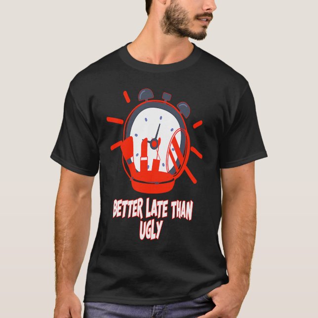 T-shirt Beautician Eshetitician Better late than Ugly (Devant)