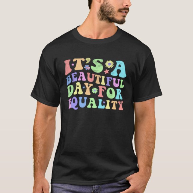 T-shirt Beautiful Day for Equality Rainbow Pride Flag Equa (Devant)