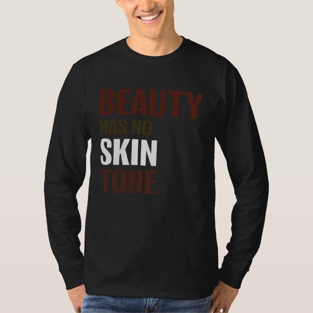 T-shirt Beauty Has No Skin Tone Melanin Unisex (Devant)