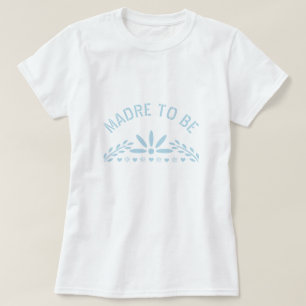 T-shirt Bébé bleu Madre pour être Bébé Garçon Douche