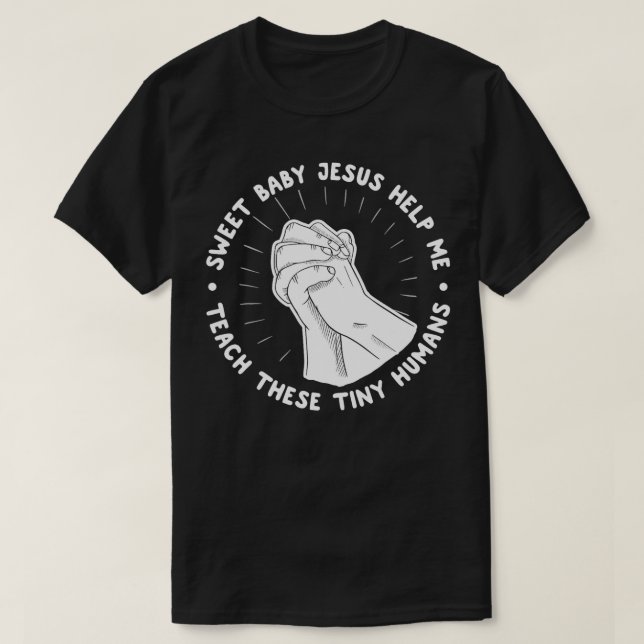 T-shirt Bébé Doux Jésus M'Aide À Apprendre Ces Petits Huma (Design devant)