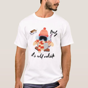 T-shirt Bébé! Il fait froid à l'extérieur - rat aujourd'hu