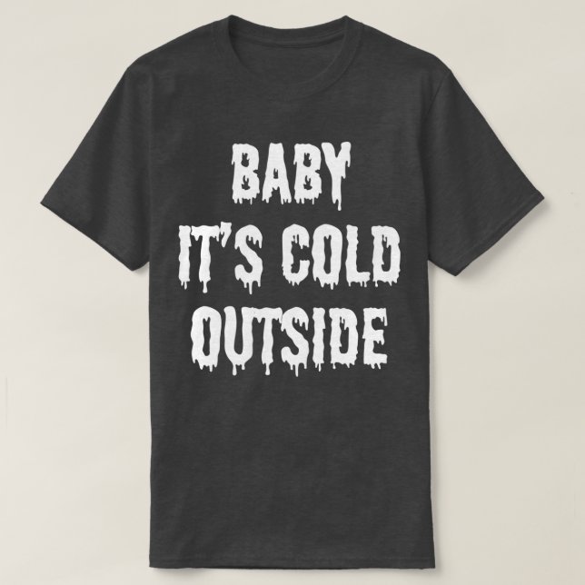 T-shirt Bébé itx27s froid en dehors de 2 (Design devant)