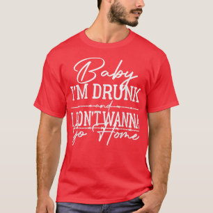 T-shirt Bébé Je suis ivre et je ne veux pas rentrer chez m