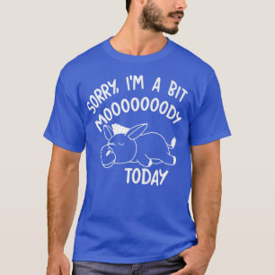 T-shirt Bébé vache Désolé, je suis un peu lunatique aujour