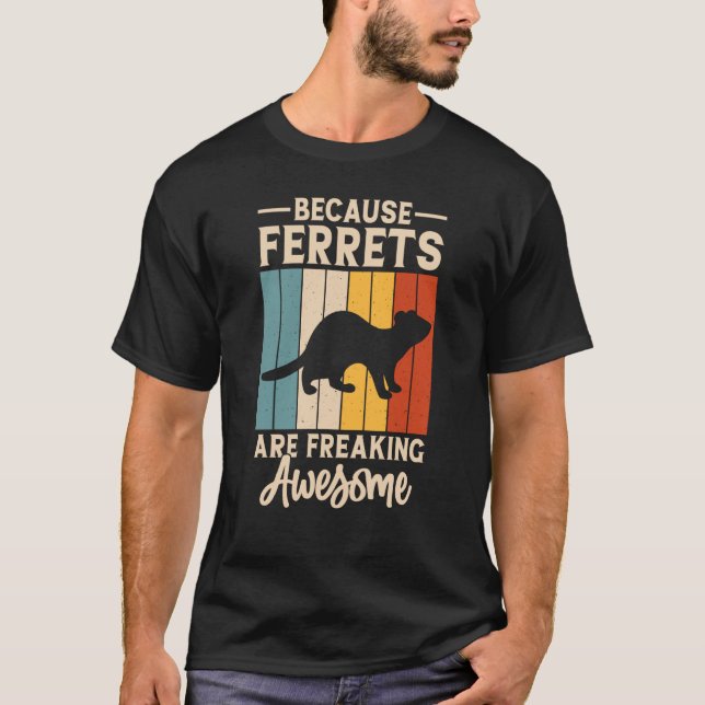 T-shirt Because ferrets are freaking awesome for Ferret (Devant)