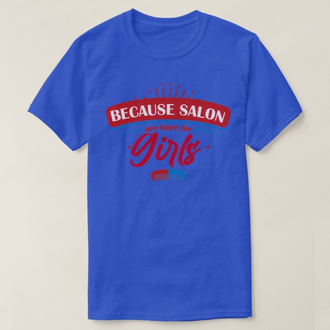 T-shirt Because Salons are for Girls (Design devant)