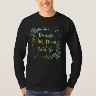T-shirt Because This Mom Said So Mother Sayings Mommy Quot