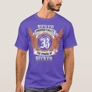 T-shirt Becker Nom Chemise Ne Sous-Estime Jamais Le Pouvoi