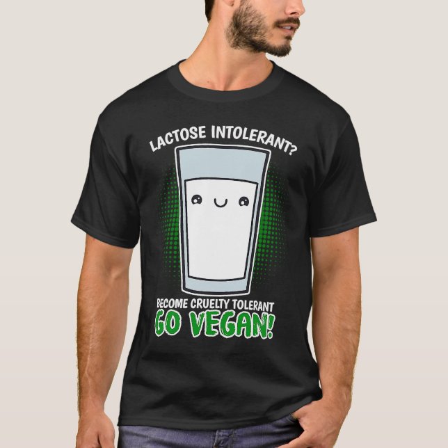 T-shirt Become Cruelty Intolerant Go Vegan! Lactose intole (Devant)