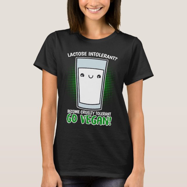 T-shirt Become Cruelty Intolerant Go Vegan! Lactose intole (Devant)