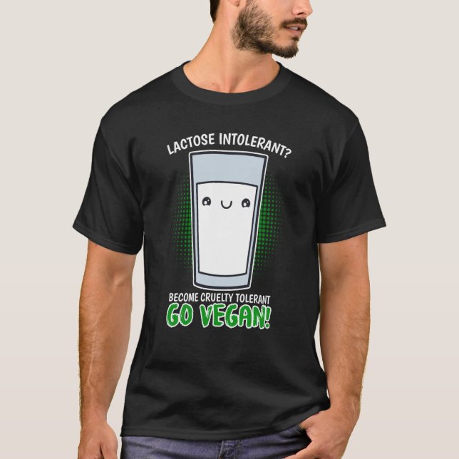 T-shirt Become Cruelty Intolerant Go Vegan Lactose intoler (Devant)