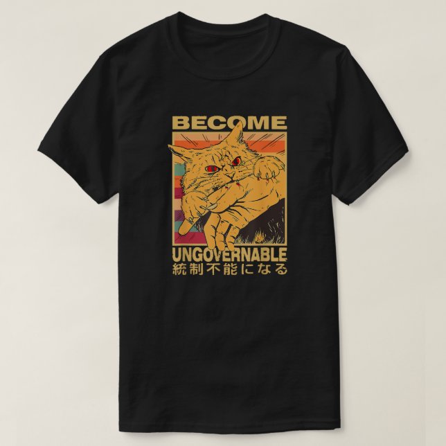 T-shirt Become Ungovernable Funny Japanese Cat (Design devant)