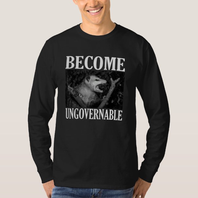 T-shirt Become Ungovernable  Opossum Face Meme Men Women (Devant)
