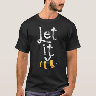 T-shirt Bee Let it Bee Vintage Crazy Bee Fun