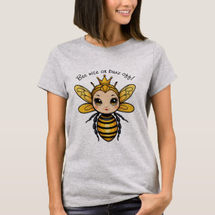T-shirt Bee Nice Ou Buzz Off - Queen Bee