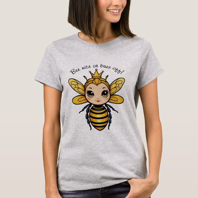 T-shirt Bee Nice Ou Buzz Off - Queen Bee (Devant)