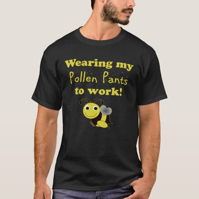 T-shirt Beekeeper Worker Wearing Pollen Pants to Work (Devant)
