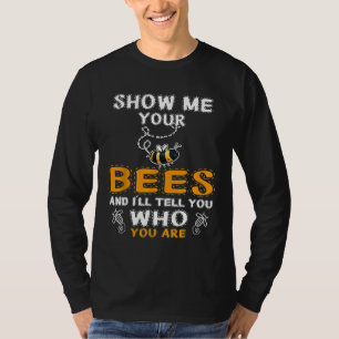 T-shirt Beekeeping Show Me Your Bee Honey Bees Beekeeper