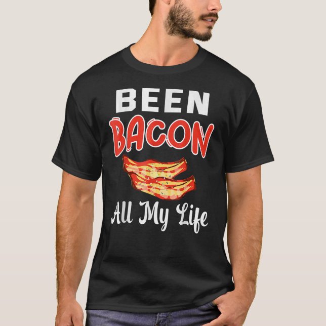 T-shirt Been Bacon All My Life Bacon (Devant)