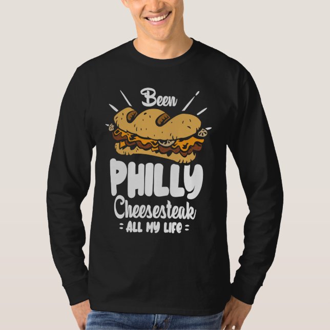 T-shirt Been Philly Cheesesteak all my life  Philly Cheese (Devant)