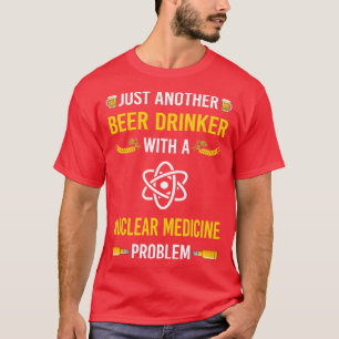 T-shirt Beer Drinker Médecine nucléaire
