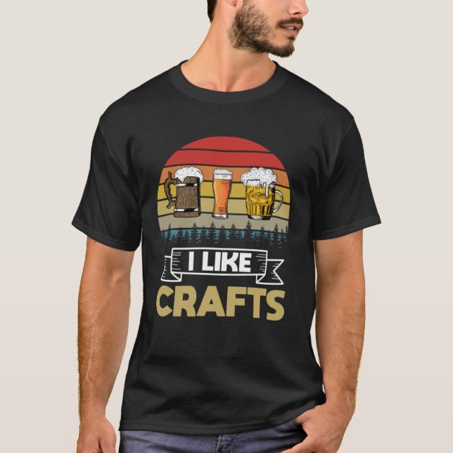T-shirt Beer Drinking Quote I Like Crafts Beer dad joke vi (Devant)