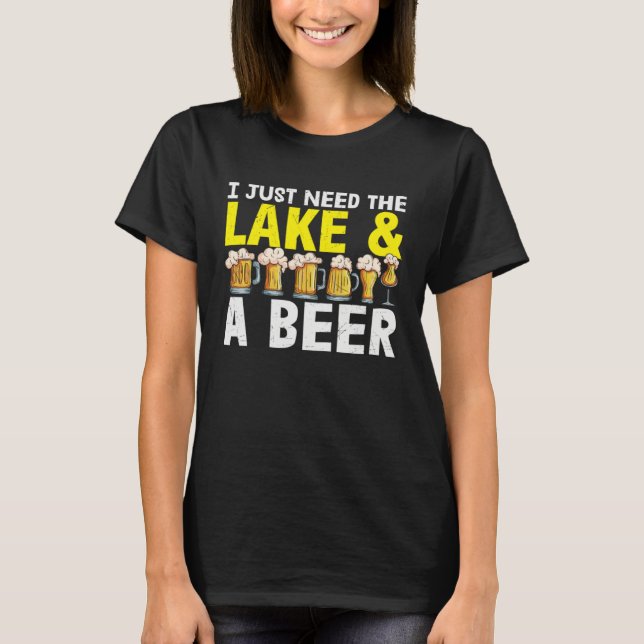 T-shirt Beer  I Just Need The Lake And A Beer (Devant)