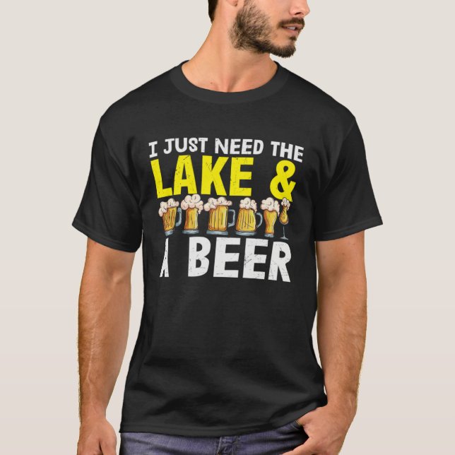 T-shirt Beer  I Just Need The Lake And A Beer (Devant)