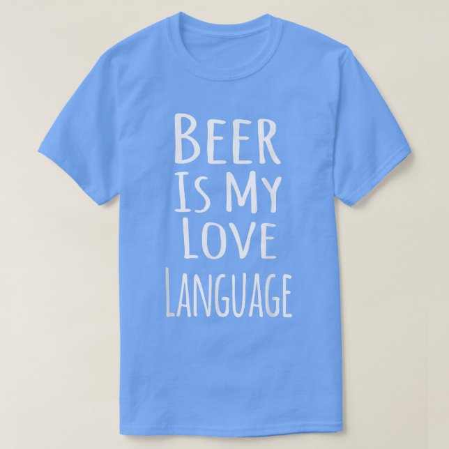 T-shirt Beer Is My Love Language  (Design devant)