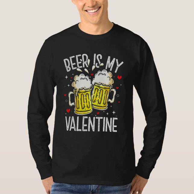 T-shirt Beer Is My Valentine  Drinking Valentines Day Men  (Devant)