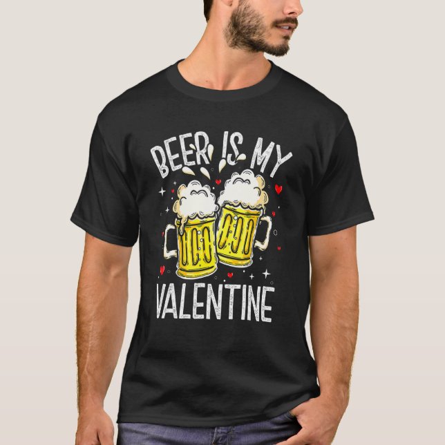 T-shirt Beer Is My Valentine  Drinking Valentines Day Men  (Devant)