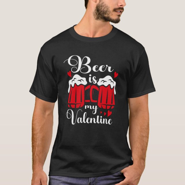 T-shirt Beer Is My Valentine Drunk Drinking Valentine's Da (Devant)